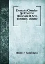 Elementa Chemiae: Qui Continet Historiam Et Artis Theoriam, Volume 1 - Herman Boerhaave