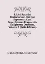 T. Livii Patavini Historiarum Libri Qui Supersunt: Cum Deperditorum Fragmentis Et Epitomis Omnium, Volume 3 (Latin Edition) - Jean Baptiste Louis Crevier