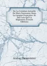 De La Creation Actuelle De Mots Nouveaux Dans La Langue Francaise: Et Des Lois Qui La Regissent (French Edition) - Arsène Darmesteter