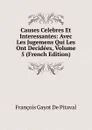 Causes Celebres Et Interessantes: Avec Les Jugemens Qui Les Ont Decidees, Volume 5 (French Edition) - François Gayot de Pitaval