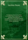 Paedagogus Graecus Latinae Juventutis, Sive Lexicon Latino-graecum Novissimum, Locupletissimum, Expeditissimum, In Quo Omnia Latinorum Vocabula Graece Redduntur . - Jacobus Bayer