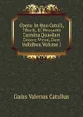 Opera: In Quo Catulli, Tibulli, Et Propertii Carmina Quaedam Graece Versa, Cum Indicibus, Volume 2 - Catullus Gaius Valerius