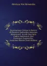 Exercitationes Criticae in Poeticis Et Prosaicis Quibusdam Atticorum Monumentis. Accedit Descriptio Codicis Ambrosiani, Quo Continatus Fragmentum . Lectionum Elencho (Latin Edition) - Henricus van Herwerden
