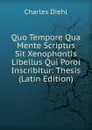 Quo Tempore Qua Mente Scriptus Sit Xenophontis Libellus Qui Poroi Inscribitur: Thesis (Latin Edition) - Charles Diehl