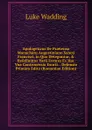 Apologeticus De Praetenso Monachatu Augustiniano Sancti Francisci, in Quo Deteguntur, . Refelluntur Varij Errores Ex Hac Vna Controuersia Exorti. . Defensio Primum Edita (Romanian Edition) - Luke Wadding