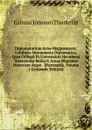 Diplomatarium Arna-Magnaeanum: Exhibens Monumenta Diplomatica, Qvae Collegit Et Universitati Havniensi Testamento Reliqvit Arnas Magnaeus Historiam Atqve . Illustrantia, Volume 1 (Icelandic Edition) - Grímur Jónsson Thorkelín