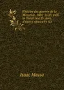 Histoire des guerres de la Moscovie, 1601-1610, publ. in Dutch and Fr. avec d.autres opuscules sur - Isaac Massa