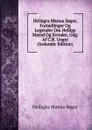 Heilagra Manna S.gur, Fortaellinger Og Legender Om Hellige Maend Og Kvinder, Udg. Af C.R. Unger (Icelandic Edition) - Heilagra Manna Sogur