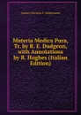 Materia Medica Pura, Tr. by R. E. Dudgeon, with Annotations by R. Hughes (Italian Edition) - Samuel Christian F. Hahnemann