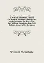 The Works in Verse and Prose, of William Shenstone .: Essays On Men and Manners. a Description of the Leasowes, the Seat of the Late William Shenstone, Esq., by R. Dodsley. Verses to Mr. Shenstone - William Shenstone