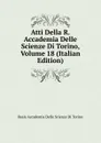 Atti Della R. Accademia Delle Scienze Di Torino, Volume 18 (Italian Edition) - Reale accademia delle scienze di Torino