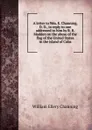 A letter to Wm. E. Channing, D. D., in reply to one addressed to him by R. R. Madden on the abuse of the flag of the United States in the island of Cuba - William Ellery Channing