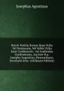 Brevis Notitia Eorum Quae Scitu Vel Necessaria, Vel Valde Utilia Sunt Confessariis . Ad Audiendas Confessiones, Auctore R.p. Josepho Augustino, Panormitano, Societatis Jesu. (Afrikaans Edition) - Josephus Agostinus