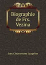 Biographie de Frs. Vezina - Jean Chrysostome Langelier