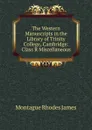 The Western Manuscripts in the Library of Trinity College, Cambridge: Class R Miscellaneous - M.R. James