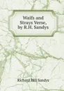 Waifs and Strays Verse, by R.H. Sandys. - Richard Hill Sandys