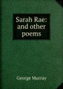 Sarah Rae: and other poems - George Murray