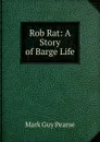 Rob Rat: A Story of Barge Life - Mark Guy Pearse