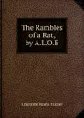 The Rambles of a Rat, by A.L.O.E. - Charlotte Maria Tucker