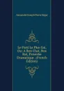 Le Parti Le Plus Gai, Ou: A Bon Chat, Bon Rat, Proverbe Dramatique . (French Edition) - Alexandre Joseph Pierre Ségur