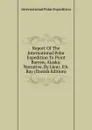 Report Of The International Polar Expedition To Point Barrow, Alaska: Narrative, By Lieut. P.h. Ray (Danish Edition) - International Polar Expedition