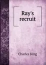 Ray.s recruit - Charles King