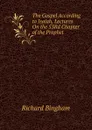 The Gospel According to Isaiah, Lectures On the 53Rd Chapter of the Prophet - Richard Bingham