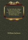 The Trial Of The Rev. William Jackson, At The Bar Of The King.s Bench In Ireland, For High Treason, On Thursday The 23rd Of April, 1795. By William Sampson, . - William Jackson
