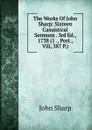 The Works Of John Sharp: Sixteen Casuistical Sermons . 3rd Ed., 1738 (1 ., Port., Viii, 387 P.) - John Sharp