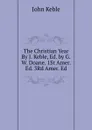 The Christian Year By J. Keble, Ed. by G.W. Doane. 1St Amer. Ed. 3Rd Amer. Ed - John Keble