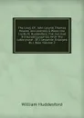 The Lives Of . John Leland, Thomas Hearne, And Anthony A Wood. the 1st By W. Huddesford, The 2nd And 3rd Autobiographies. With The Laboryouse . Of J. Leylande, Enlarged By J. Bale, Volume 2 - William Huddesford