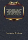 Laws of the territory of the United States northwest of the river Ohio: adopted and published at a session of the legislature begun in the town of . the 23rd day of April in the year of Our Lord - Northwest Territory