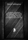 The History of Dorchester, Oxfordshire, Compiled from the Best Authorities, with a General Intr. by J.H. Parker. With Some Account of the Abbey . Re-Issue, with Additional Notes by W.C. Mac - Henry Addington