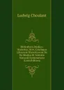 Bibliotheca Medico-Historica; Sive, Catalogus Librorum Historicorum De Re Medica Et Scientia Naturali Systematicus (Latin Edition) - Ludwig Choulant