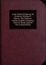 In Re Claim Of Harvey M. Dickson, William T. Mason, The Dickson-mason Lumber Company, And D.l. Boyd, Against The United States - 