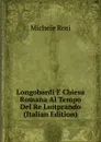 Longobardi E Chiesa Romana Al Tempo Del Re Luitprando (Italian Edition) - Michele Rosi
