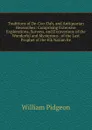 Traditions of De-Coo-Dah, and Antiquarian Researches: Comprising Extensive Explorations, Surveys, and Excavations of the Wonderful and Mysterious . of the Last Prophet of the Elk Nation Re - William Pidgeon