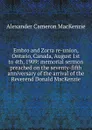 Embro and Zorra re-union, Ontario, Canada, August 1st to 4th, 1909: memorial sermon preached on the seventy-fifth anniversary of the arrival of the Reverend Donald MacKenzie - Alexander Cameron MacKenzie