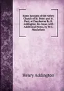 Some Account of the Abbey Church of St. Peter and St. Paul, at Dorchester By H. Addington. Re-Issue, with Additional Notes, by W.C. Macfarlane - Henry Addington