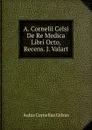 A. Cornelii Celsi De Re Medica Libri Octo, Recens. J. Valart - Aulus Cornelius Celsus
