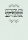Documenti Officiali Relativi Al Nuovo Regno D.italia E All. Incoronazione Di Napoleone Bonaparte, Primo Imperatore De. Francesi E Re D.italia, Volumes 1-2 (Italian Edition) - 