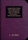 Congres Pour L.etude De La Tuberculose Chez L.homme Et Chez Les Animaux. 1Re Session. -- 1888 (French Edition) - L - H. Petit