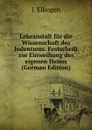 Lehranstalt fur die Wissenschaft des Judentums. Festschrift zur Einweihung des eigenen Heims (German Edition) - J. Elbogen