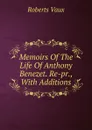 Memoirs Of The Life Of Anthony Benezet. Re-pr., With Additions - Roberts Vaux