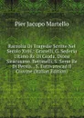 Raccolta Di Tragedie Scritte Nel Secolo Xviii.: Granelli, G. Sedecia Ultimo Re Di Giuda. Dione Siracusano. Bettinelli, S. Serse Re Di Persia. . S. Eutzvanscad Il Giovine (Italian Edition) - Pier Jacopo Martello