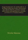 Elogio funebre di S. M. Ferdinando Io, re del Regno delle Due Sicilie: pronunziato da d. Nicola Marone, canonico teologo della Chiesa metropolitana di . monsig.r arcivescovo d. F (Italian Edition) - Nicola Marone