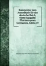 Kommentar zum Arzneibuch fur das deutsche Reich, vierte Ausgabe: Pharmacopoea Germanica, Editio IV. - Hermann Hager Hans Hermann Jul Fischer