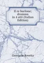 Il re burlone; dramma in 4 atti (Italian Edition) - Gerolamo Rovetta