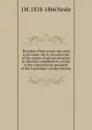 The place where prayer was wont to be made: the re-introduction of the system of private devotion in churches considered in a letter to the venerable the president of the Cambridge Camden Society - J M. 1818-1866 Neale