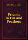 Friends in Fur and Feathers - Olive Thorne Miller